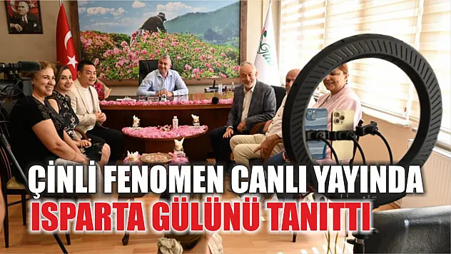 Çinli fenomen canlı yayında Isparta gülünü tanıttı