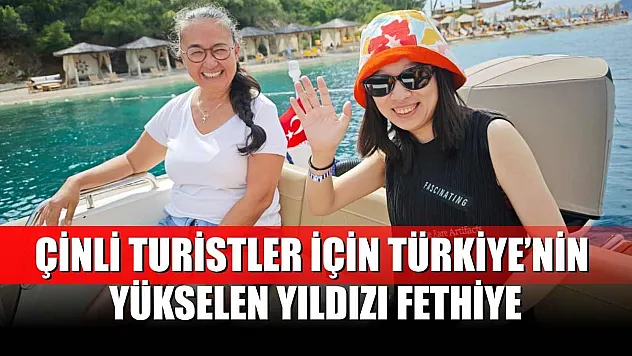 Çinli Turistler İçin Türkiye'nin Yükselen Yıldızı Fethiye