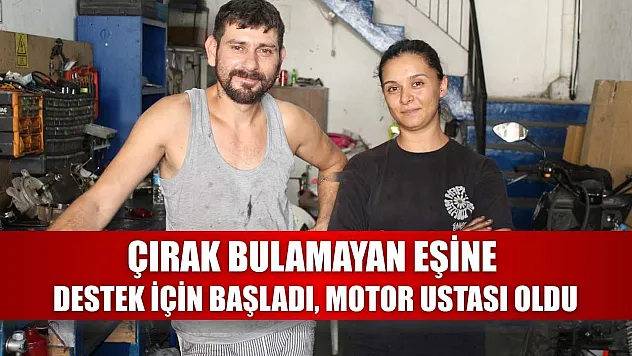Çırak bulamayan eşine destek için başladı, motor ustası oldu