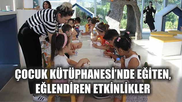 Çocuk Kütüphanesi'nde Eğiten, Eğlendiren Etkinlikler 