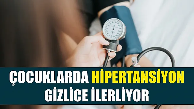 Çocuklarda hipertansiyon gizlice ilerliyor