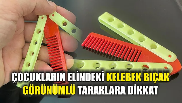 Çocukların Elindeki Kelebek Bıçak Görünümlü Taraklara Dikkat