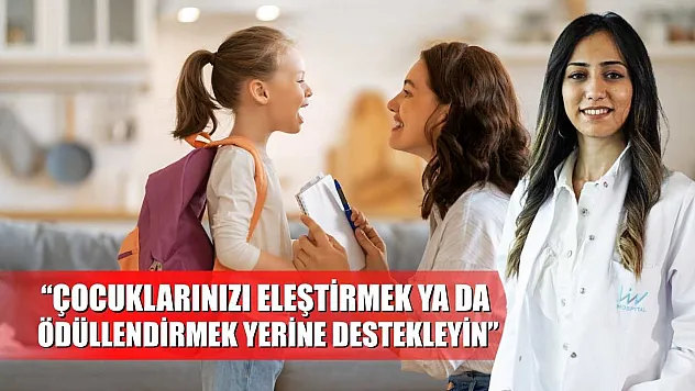 'Çocuklarınızı eleştirmek ya da ödüllendirmek yerine destekleyin'