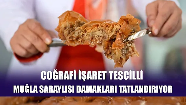 Coğrafi işaret tescilli Muğla saraylısı damakları tatlandırıyor