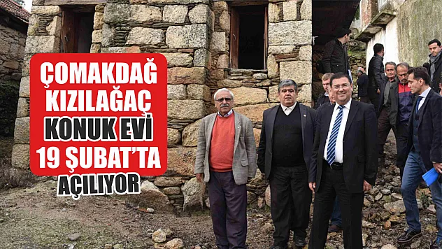 Çomakdağ Kızılağaç Konuk Evi 19 Şubat'ta açılıyor