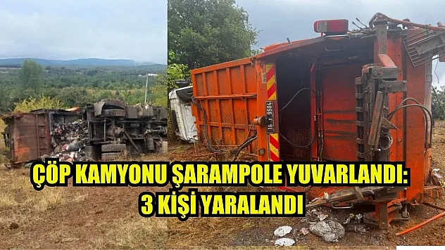 Çöp kamyonu şarampole yuvarlandı: 3 kişi yaralandı
