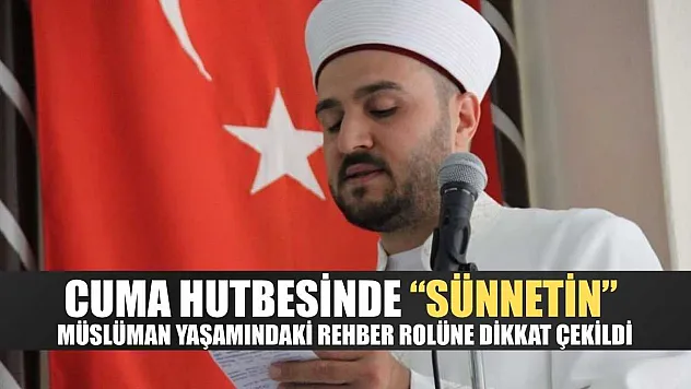 Cuma hutbesinde 'sünnetin' müslüman yaşamındaki rehber rolüne dikkat çekildi