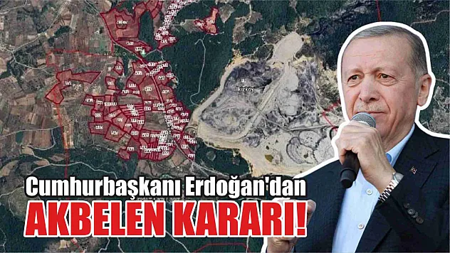 Cumhurbaşkanı Erdoğan'dan Akbelen Kararı!