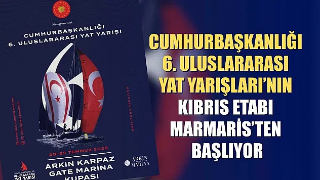 Cumhurbaşkanlığı 6. Uluslararası Yat Yarışları'nın Kıbrıs etabı Marmaris'ten başlıyor