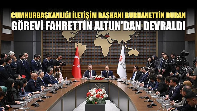 Cumhurbaşkanlığı İletişim Başkanı Burhanettin Duran, görevi Fahrettin Altun'dan devraldı