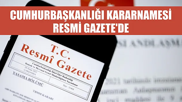 Cumhurbaşkanlığı Kararnamesi Resmi Gazete'de
