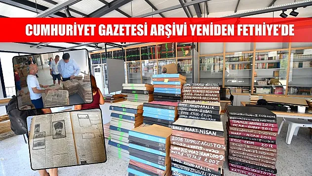 Cumhuriyet Gazetesi Arşivi Yeniden Fethiye'de