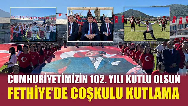 Cumhuriyetimizin 102. Yılı kutlu olsun: Fethiye'de coşkulu kutlama