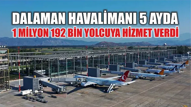 Dalaman Havalimanı 5 ayda 1 milyon 192 bin yolcuya hizmet verdi