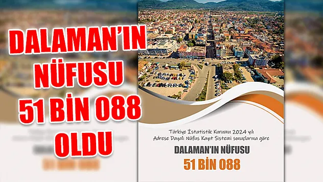 Dalaman'ın nüfusu 51 bin 088 oldu