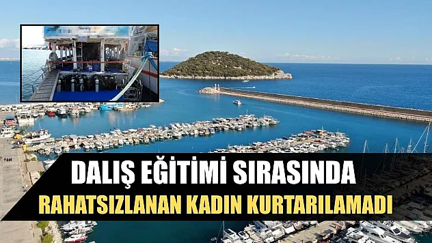Dalış eğitimi sırasında rahatsızlanan kadın kurtarılamadı