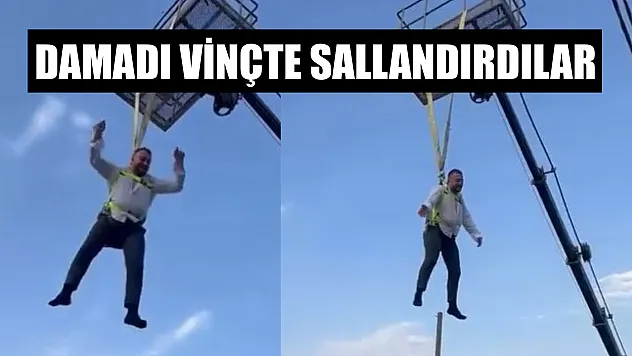 Damadı vinçte sallandırdılar