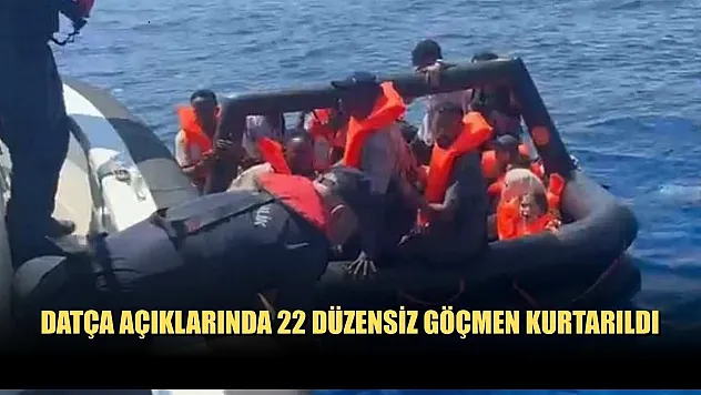 Datça açıklarında 22 düzensiz göçmen kurtarıldı
