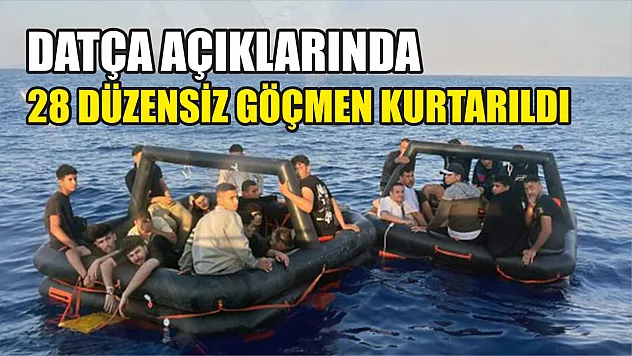 Datça açıklarında 28 düzensiz göçmen kurtarıldı