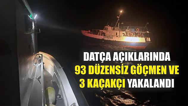 Datça açıklarında 93 düzensiz göçmen ve 3 kaçakçı yakalandı