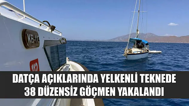 Datça Açıklarında Yelkenli Teknede 38 Düzensiz Göçmen Yakalandı