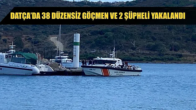 Datça'da 38 düzensiz göçmen ve 2 şüpheli yakalandı