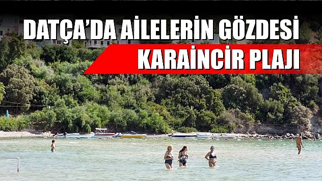 Datça'da Ailelerin Gözdesi: Karaincir Plajı