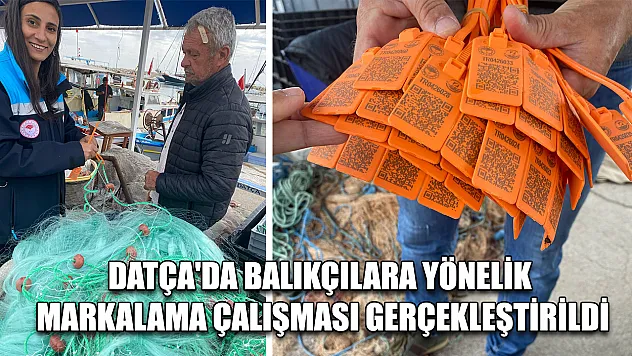 Datça'da balıkçılara yönelik markalama çalışması gerçekleştirildi