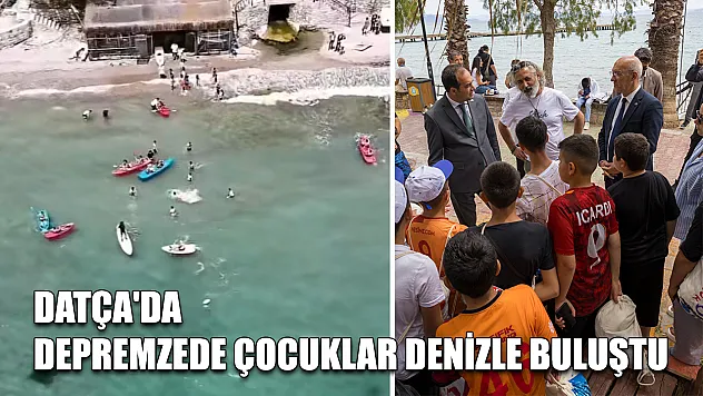 Datça'da depremzede çocuklar denizle buluştu
