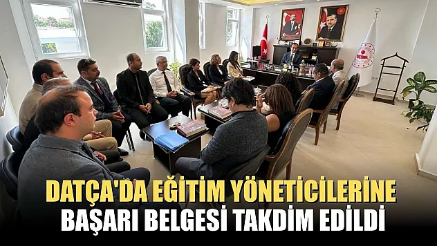 Datça'da eğitim yöneticilerine başarı belgesi takdim edildi