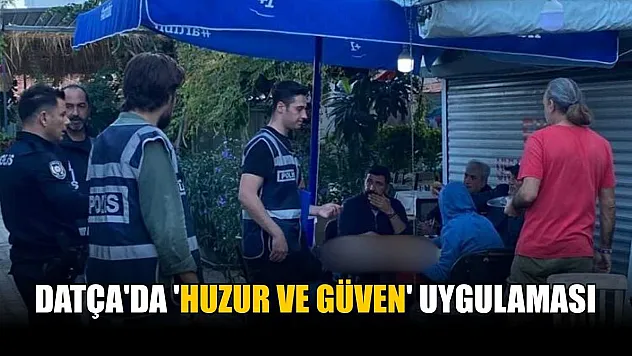 Datça'da 'huzur ve güven' uygulaması