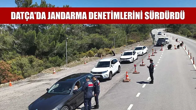 Datça'da jandarma denetimlerini sürdürdü