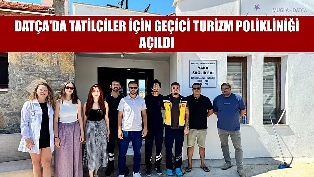 Datça'da tatilciler için geçici turizm polikliniği açıldı
