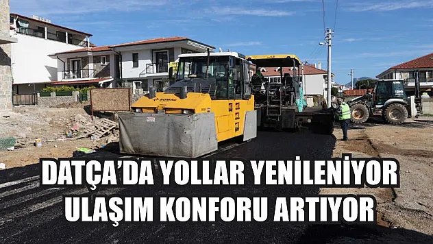 Datça'da Yollar Yenileniyor, Ulaşım Konforu Artıyor