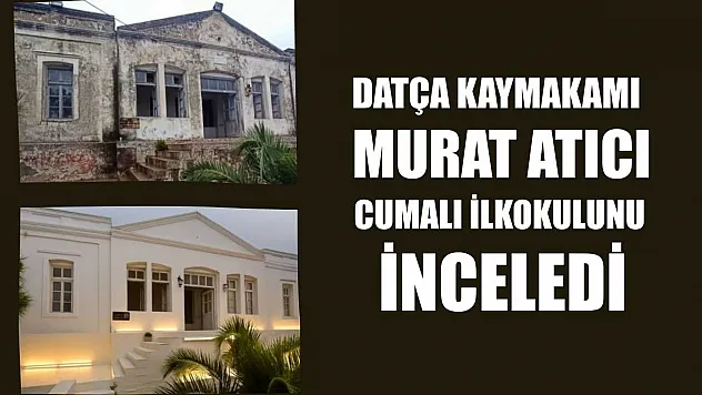 Datça Kaymakamı Murat Atıcı, Cumalı İlkokulunu inceledi