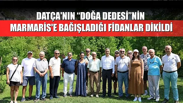 Datça'nın 'Doğa Dedesi'nin Marmaris'e bağışladığı fidanlar dikildi
