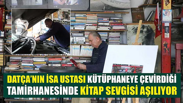 Datça'nın İsa ustası kütüphaneye çevirdiği tamirhanesinde kitap sevgisi aşılıyor