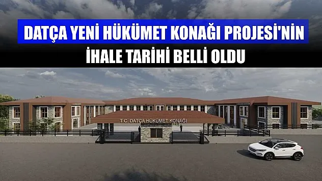 Datça Yeni Hükümet Konağı Projesi'nin ihale tarihi belli oldu
