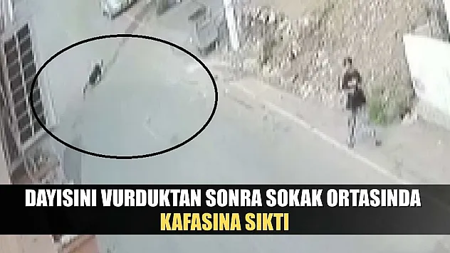 Dayısını vurduktan sonra sokak ortasında kafasına sıktı