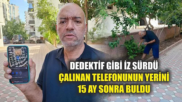 Dedektif gibi iz sürdü, çalınan telefonunun yerini 15 ay sonra buldu