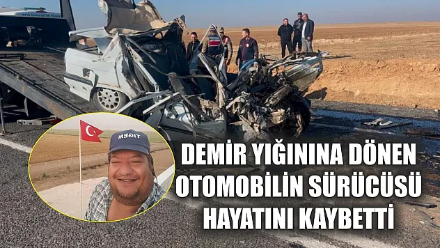 Demir yığınına dönen otomobilin sürücüsü hayatını kaybetti