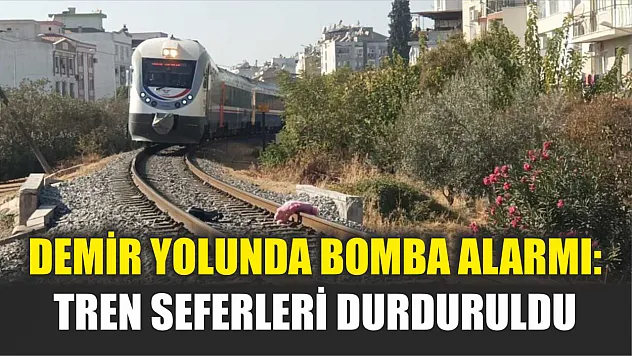 Demir yolunda bomba alarmı: Tren seferleri durduruldu