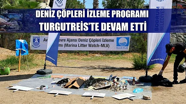 Deniz Çöpleri İzleme Programı Turgutreis'te devam etti