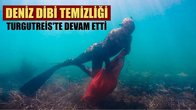 Deniz dibi temizliği Turgutreis'te devam etti