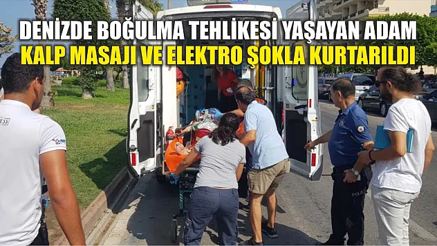Denizde Boğulma Tehlikesi Yaşayan Adam, Kalp Masajı ve Elektro Şokla Kurtarıldı