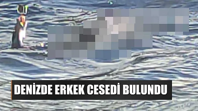 Denizde erkek cesedi bulundu