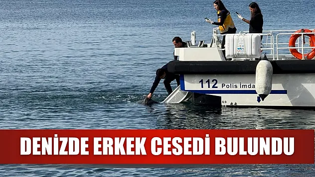 Denizde erkek cesedi bulundu