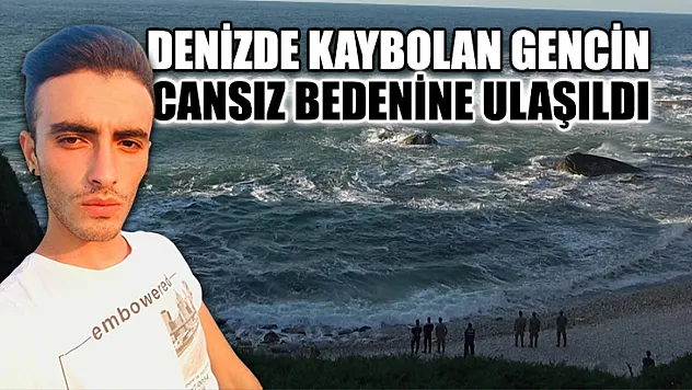 Denizde Kaybolan Gencin Cansız Bedenine Ulaşıldı