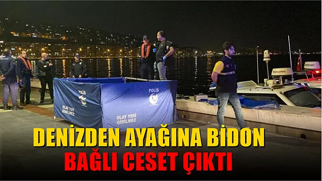 Denizden ayağına bidon bağlı ceset çıktı