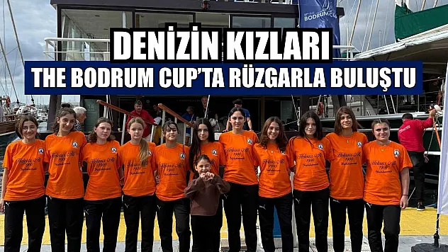 Denizin Kızları, The Bodrum Cup'ta rüzgarla buluştu